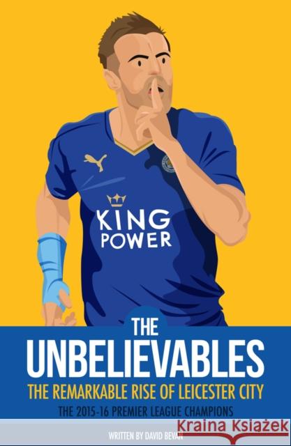 The Unbelievables: The Amazing Story of Leicester's 2015/16 Season  9781909245440 De Coubertin Books - książka