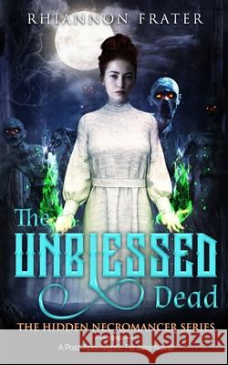 The Unblessed Dead Rhiannon Frater 9781987761368 Createspace Independent Publishing Platform - książka