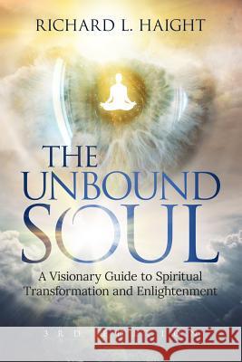 The Unbound Soul: A Visionary Guide to Spiritual Transformation and Enlightenment Ziad Masri Hester Lee Furey Edward Austin Hall 9780999210024 Shinkaikan Body, Mind, Spirit LLC - książka