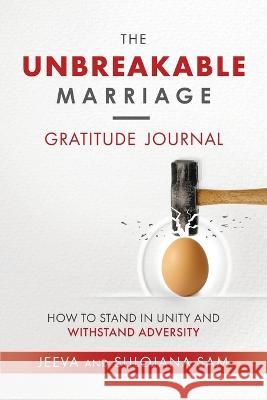 The Unbreakable Marriage Gratitude Journal Jeeva Sam Sulojana Sam  9781778086144 Ask the Sams Publishing - książka