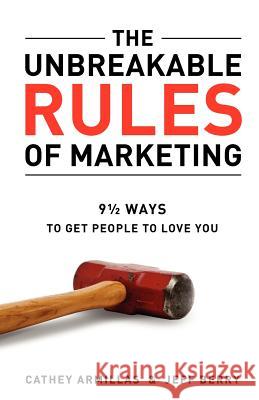 The Unbreakable Rules of Marketing Cathey Armillas Jeff Berry 9780985005405 Chili Bomb Press - książka