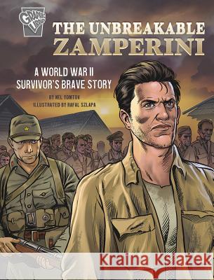 The Unbreakable Zamperini: A World War II Survivor's Brave Story Nel Yomtov Rafal Szlapa 9781543575484 Capstone Press - książka
