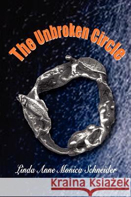 The Unbroken Circle Linda Anne Monica Schneider 9780759672369 Authorhouse - książka