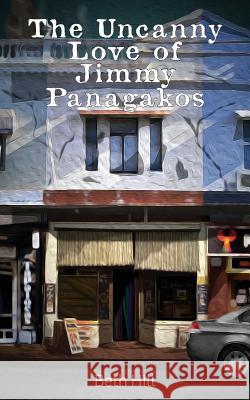 The Uncanny Love of Jimmy Panagakos Beth Hill 9781925260809 Busybird Publishing - książka