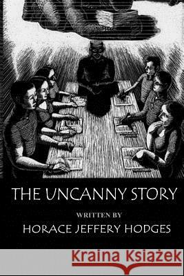 The Uncanny Story Horace Jeffery Hodges Troy Frantz 9781720725343 Createspace Independent Publishing Platform - książka