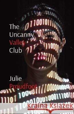 The Uncanny Valley Club: Where all your dreams come true Julie Proudfoot   9780995404212 Powerful Owl Press - książka