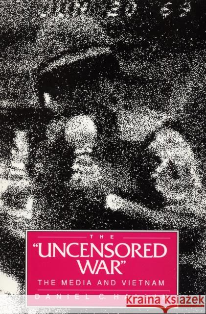 The Uncensored War: The Media and Vietnam Hallin, Daniel C. 9780520065437 University of California Press - książka