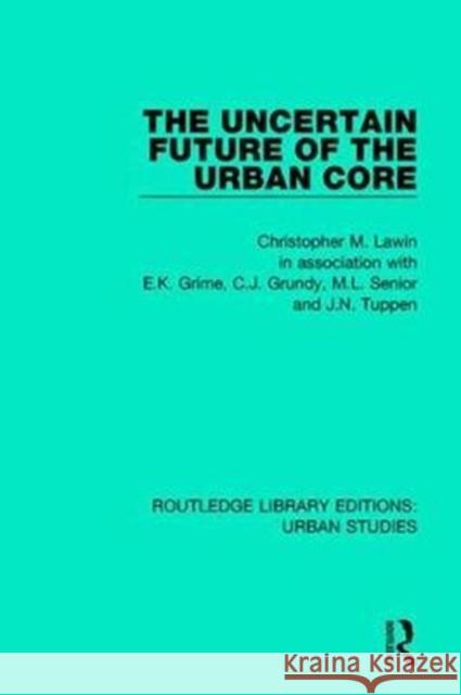 The Uncertain Future of the Urban Core Christopher M. Law 9781138051027 Routledge - książka