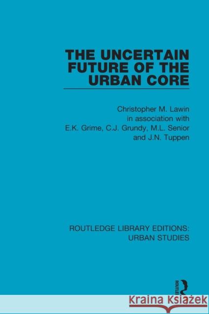 The Uncertain Future of the Urban Core Christopher M. Law 9781138051041 Routledge - książka