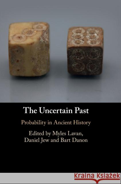 The Uncertain Past: Probability in Ancient History Lavan, Myles 9781009100656 Cambridge University Press - książka