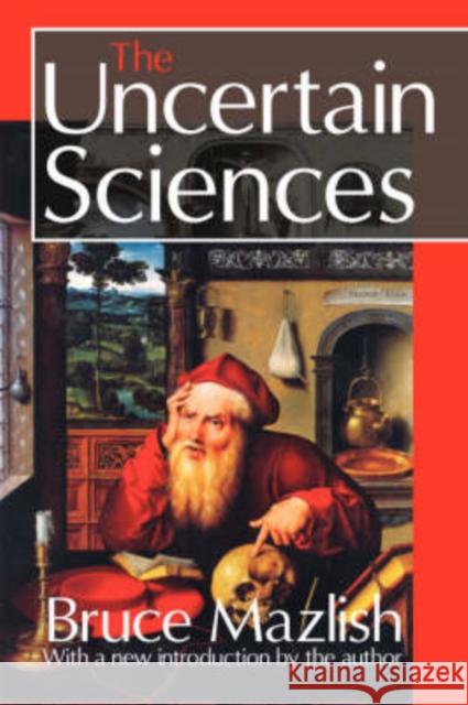 The Uncertain Sciences Bruce Mazlish Bruce Mazlish 9781412806305 Transaction Publishers - książka
