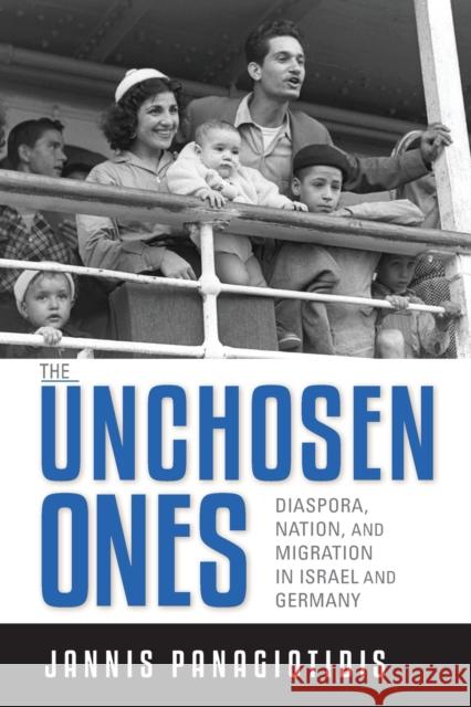 The Unchosen Ones: Diaspora, Nation, and Migration in Israel and Germany Jannis Panagiotidis 9780253043627 Indiana University Press - książka