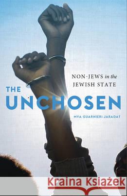 The Unchosen: The Lives of Israel's New Others Jaradat, Mya Guarnieri 9780745336442 Pluto Press (UK) - książka