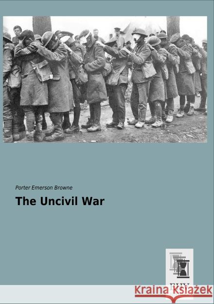 The Uncivil War Browne, Porter Emerson 9783955646851 EHV-History - książka