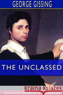 The Unclassed (Esprios Classics) George Gissing 9781714264384 Blurb - książka