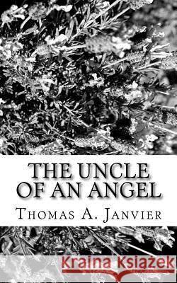 The Uncle Of An Angel Janvier, Thomas A. 9781982012243 Createspace Independent Publishing Platform - książka