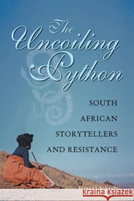 The Uncoiling Python: South African Storytellers and Resistance Scheub, Harold 9780821419229 Ohio University Press - książka