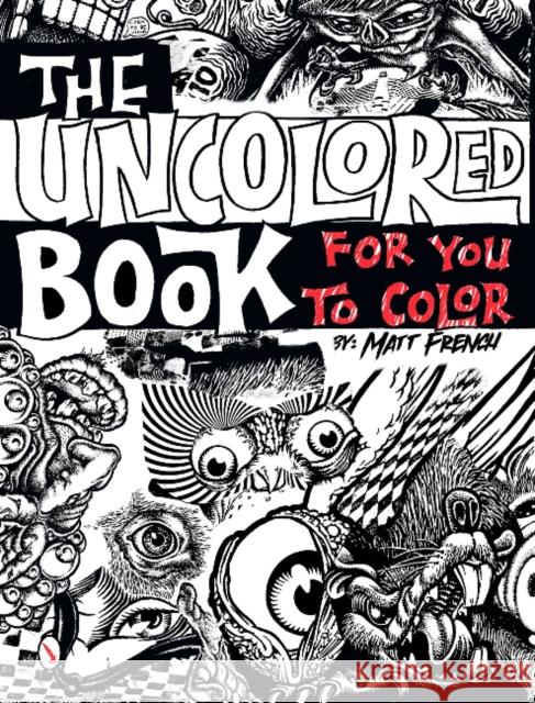 The Uncolored Book for You to Color French, Matt 9780764340871 Schiffer Publishing - książka