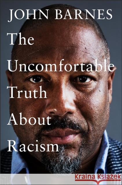 The Uncomfortable Truth About Racism John Barnes 9781472290397 Headline Publishing Group - książka