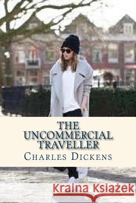 The Uncommercial Traveller Charles Dickens Ravell 9781535366915 Createspace Independent Publishing Platform - książka