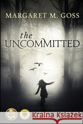 The Uncommitted Margaret M. Goss 9781595984289 Henschelhaus Publishing, Inc. - książka