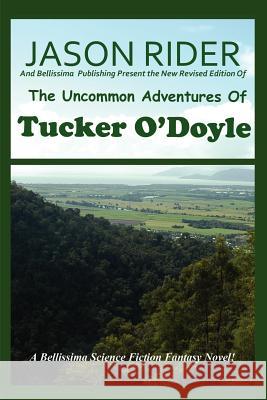 The Uncommon Adventures Of Tucker O'Doyle Jason Rider 9780979400681 Bellissima Publishing - książka