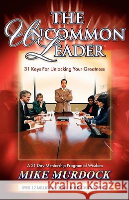 The Uncommon Leader Mike Murdock 9781563941542 Wisdom International - książka