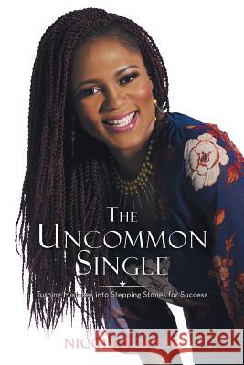 The Uncommon Single: Turning Mistakes into Stepping Stones for Success Nicole Porter (University of Nottingham UK) 9781524624965 Authorhouse - książka