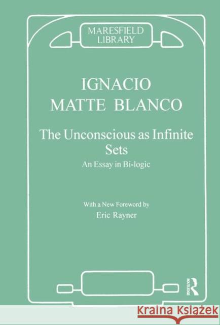 The Unconscious as Infinite Sets: An Essay in Bi-Logic Ignacio Matt 9780367105013 Routledge - książka