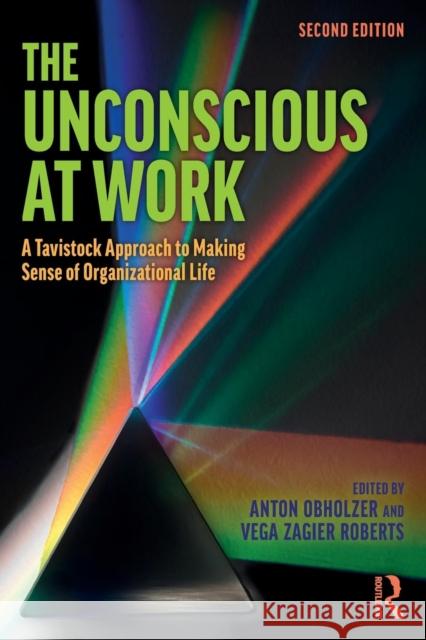 The Unconscious at Work: A Tavistock Approach to Making Sense of Organizational Life Anton Obholzer Vega Zagier Roberts 9780815361350 Taylor & Francis Inc - książka