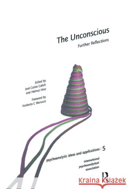 The Unconscious: Further Reflections C. Calich, Jose 9780367329020 Taylor and Francis - książka