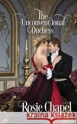 The Unconventional Duchess Rosie Chapel 9780648836544 Ulfire Pty Ltd - książka