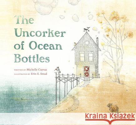 The Uncorker of Ocean Bottles Michelle Cuevas Erin E. Stead 9780803738683 Dial Books - książka