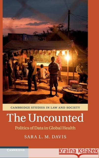 The Uncounted: Politics of Data in Global Health Sara L. M. Davis 9781108483360 Cambridge University Press - książka