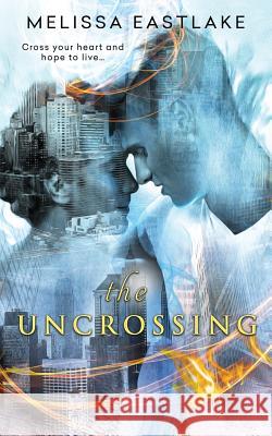 The Uncrossing Melissa Eastlake 9781976362897 Createspace Independent Publishing Platform - książka