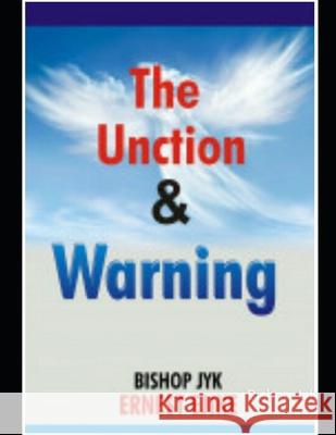 The Unction and Warning: Heavens Beam Jyk Ernest Ejike 9781794645509 Independently Published - książka