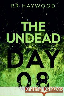 The Undead Day Eight Rr Haywood 9781492771494 Createspace Independent Publishing Platform - książka