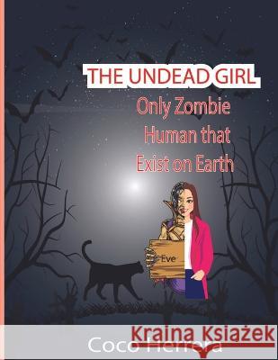 The Undead Girl: Only Zombie Human That Exists on Earth Coco Herrera   9781777629311 Hafiz Entreprises - książka