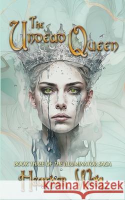 The Undead Queen: Book Three of the Illuminator Saga Heather Wohl 9781962854542 Rusty Ogre Publishing - książka