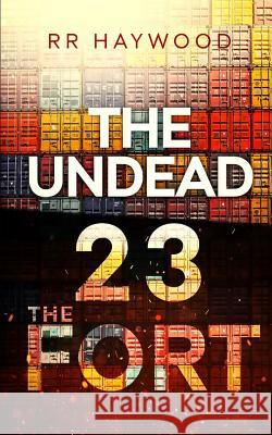 The Undead Twenty Three: The Fort Rr Haywood 9781728733739 Independently Published - książka