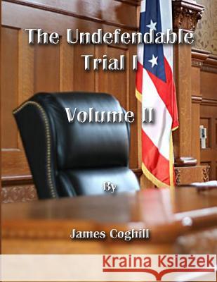 The Undefendable Trial 1 Volume 2 James Coghill 9781719413596 Createspace Independent Publishing Platform - książka