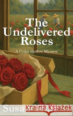 The Undelivered Roses Susan Trott 9781998107926 Tagger Press - książka
