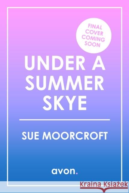 The Under a Summer Skye Sue Moorcroft 9780008693763 HarperCollins Publishers - książka