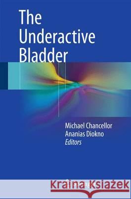 The Underactive Bladder Michael Chancellor Ananias Diokno 9783319236865 Springer - książka