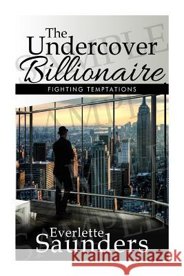 The Undercover Billionaire, Fighting Temptations: The Undercover Billionaire, Fighting Temptations Everlette Saunders 9781508906520 Createspace - książka