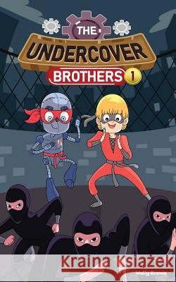 The Undercover Brothers: Ninja Invasion (Book 1) Wally Brown 9781097919925 Independently Published - książka