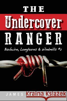 The Undercover Ranger - #2: Barbwire Longhorns, Windmills James Giesalhart 9781482714029 Createspace - książka