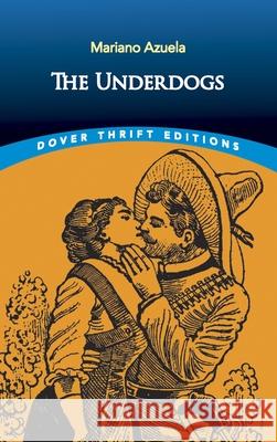 The Underdogs Mariano Azuela 9780486834443 Dover Publications Inc. - książka