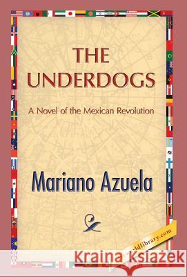 The Underdogs Mariano Azuela 1st World Publishing 9781421850849 1st World Publishing - książka