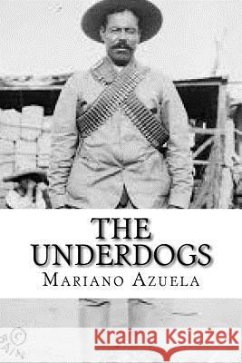 The Underdogs Mariano Azuela 9781539186830 Createspace Independent Publishing Platform - książka